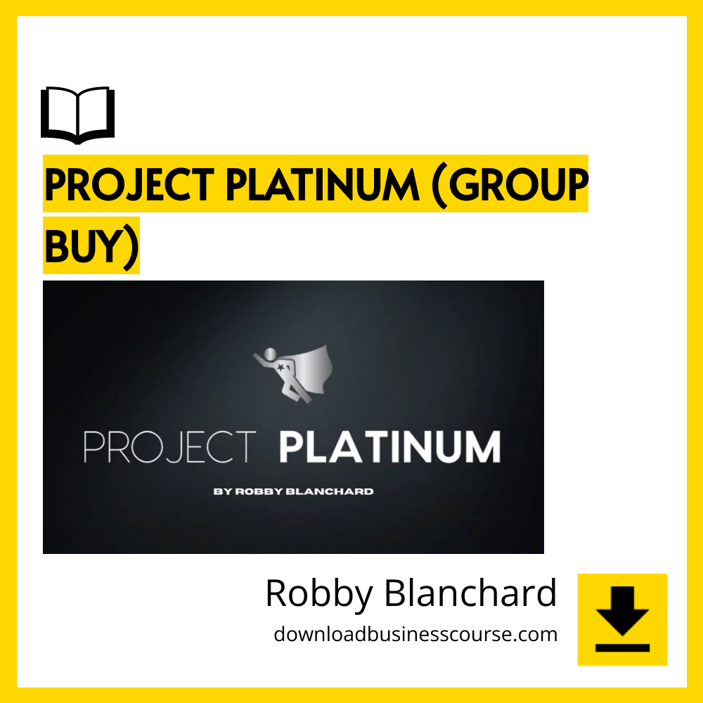 download, downloadbusinesscourse, drive, fast, free, google, mega, rapidgator, torrent Robby Blanchard – Project Platinum (Group Buy)