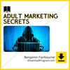Benjamin Fairbourne – Adult Marketing Secrets, download, downloadbusinesscourse, drive, fast, free, google, mega, rapidgator, torrent