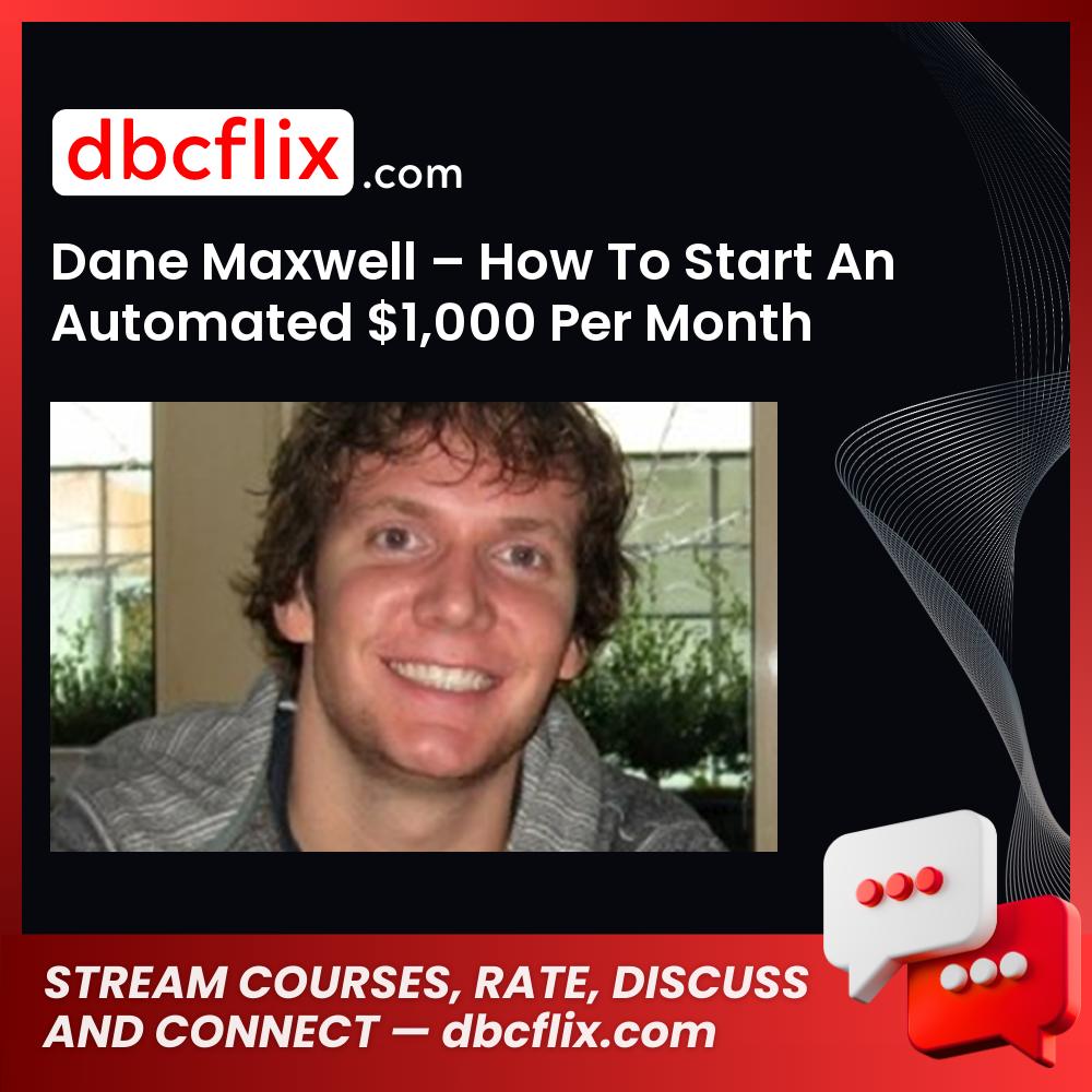 Dane Maxwell How To Start An Automated 1000 Per Month Business FREE DOWNLOAD