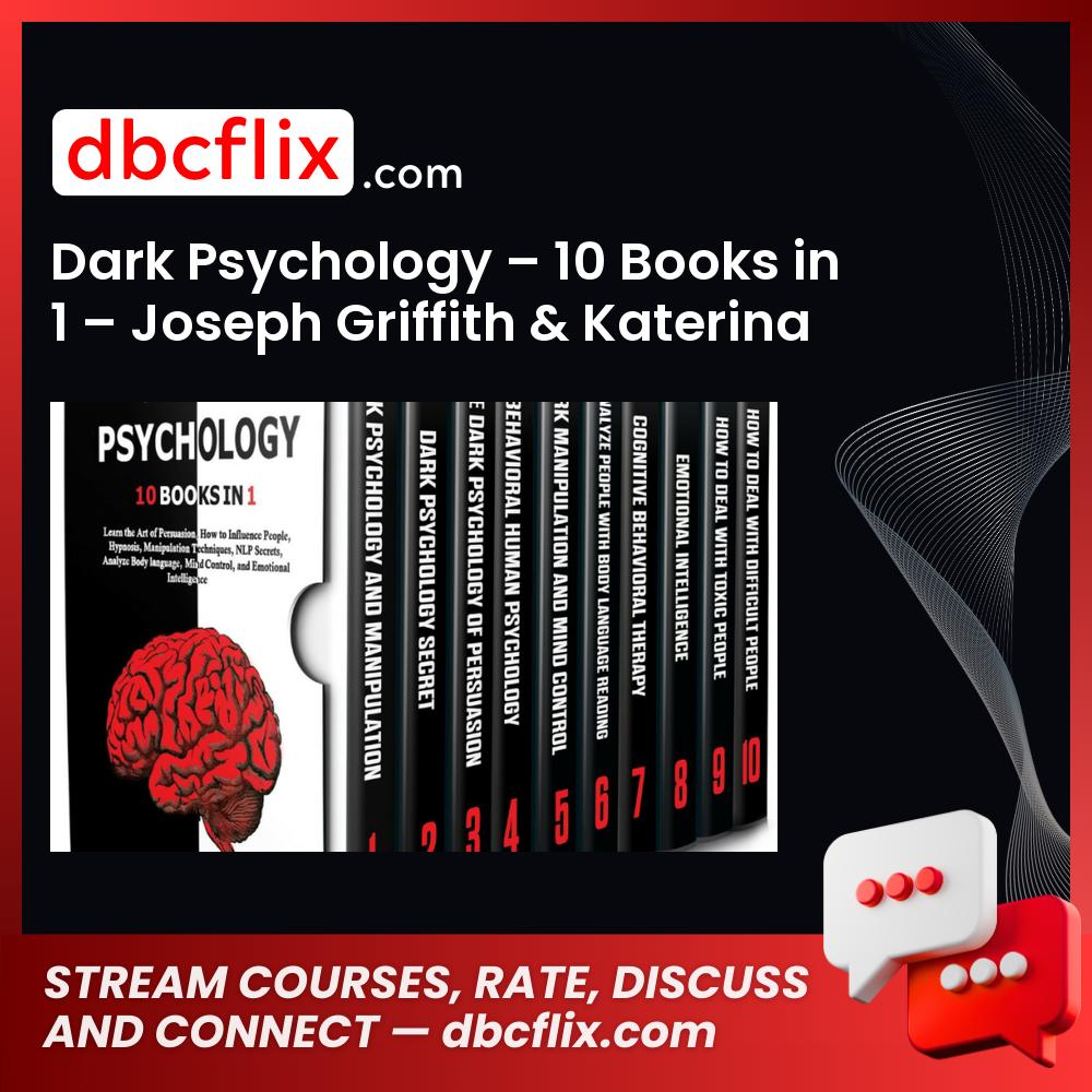 Dark Psychology – 10 Books in 1 – Joseph Griffith & Katerina Griffith free downoad, dbcflix, dbcflix.com, storedbc.com, downloadbusinesscourse, mega, google drive