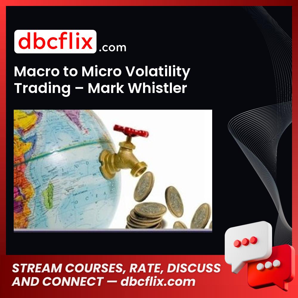 Macro To Micro Volatility Trading Mark Whistler FREE DOWNLOAD