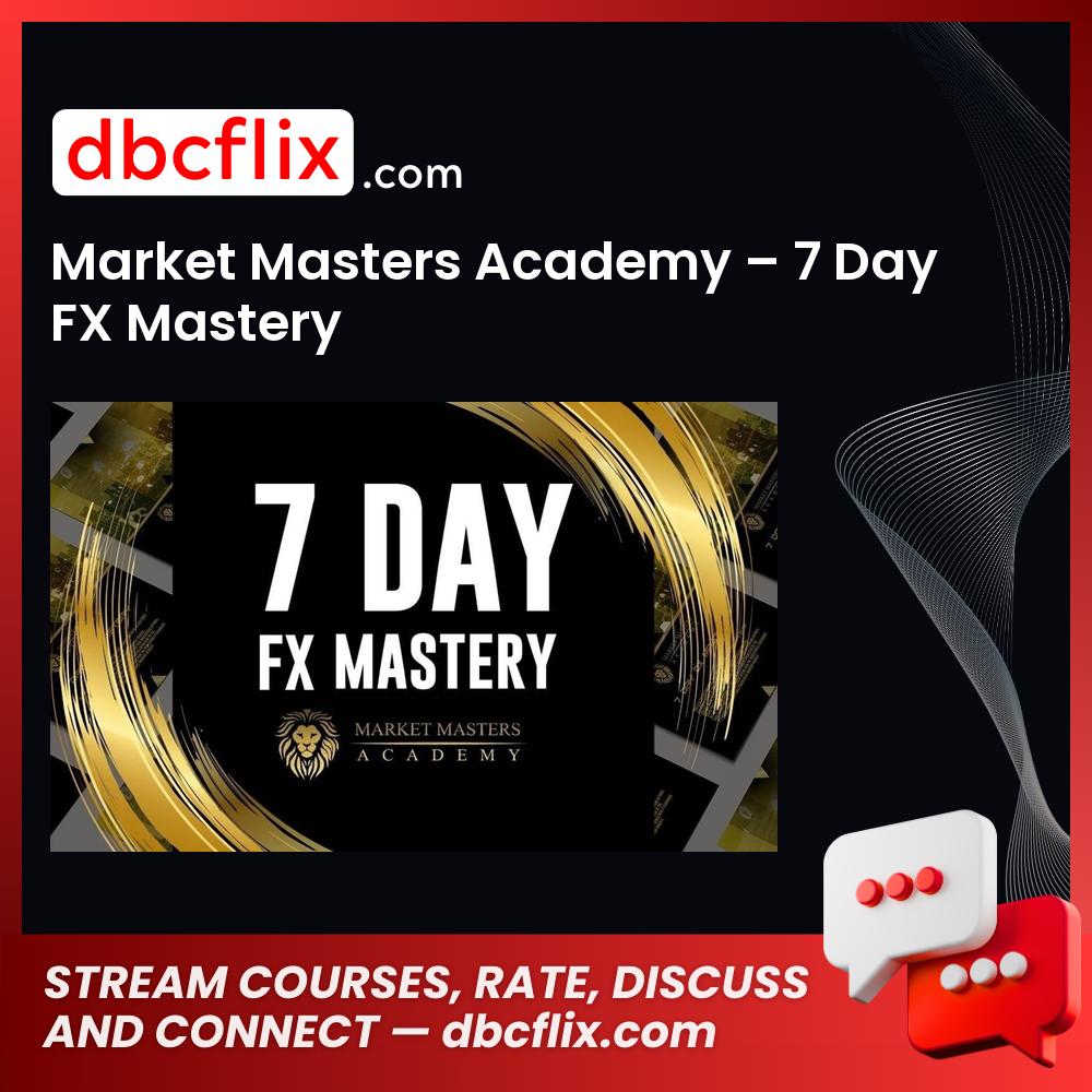 Market Masters Academy 7 Day Fx Mastery FREE DOWNLOAD
