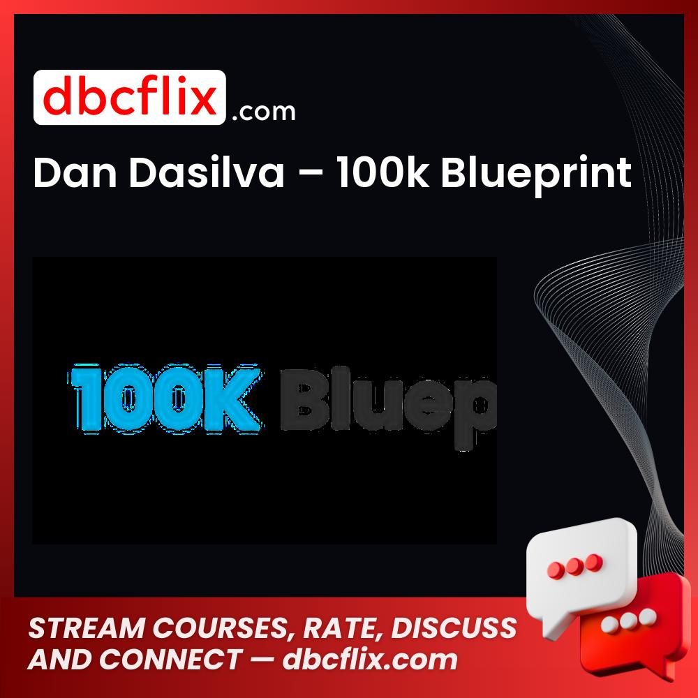 Dan Dasilva 100k Blueprint FREE DOWNLOAD