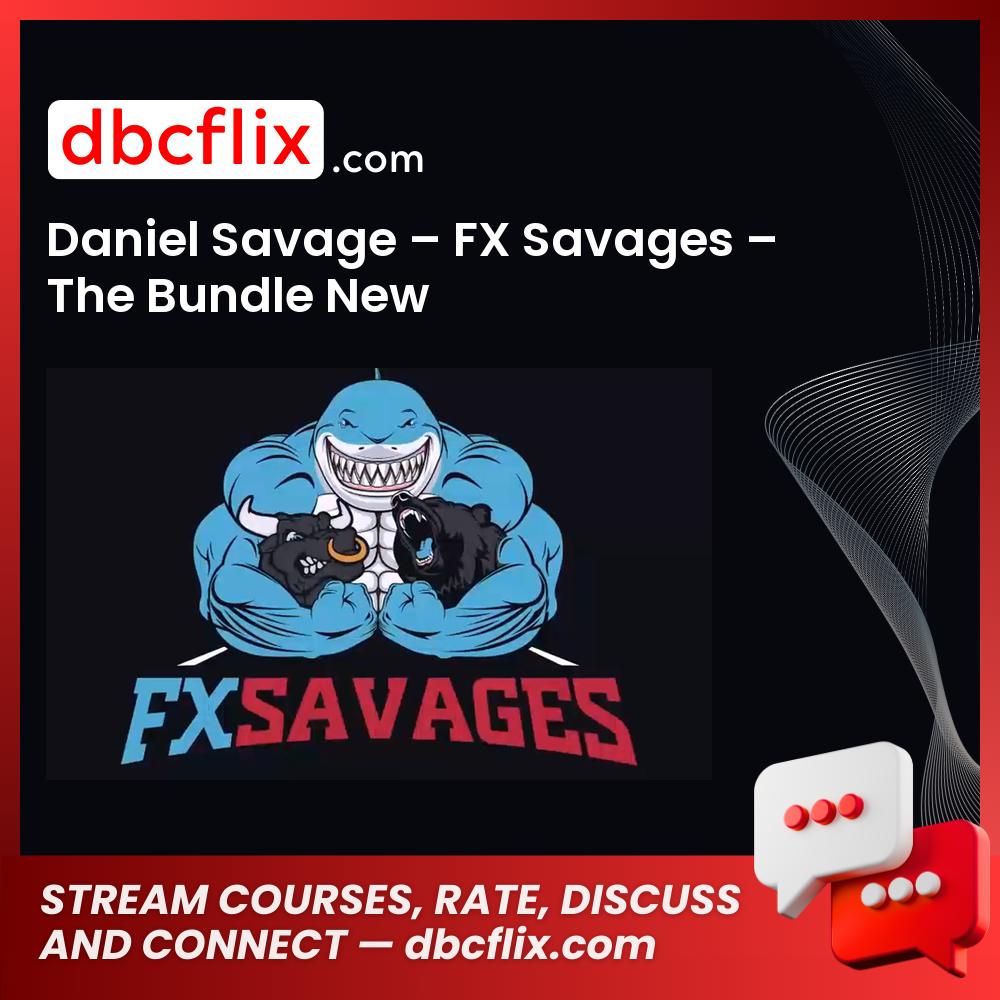 Daniel Savage – FX Savages – The Bundle New free downoad, dbcflix, dbcflix.com, storedbc.com, downloadbusinesscourse, mega, google drive