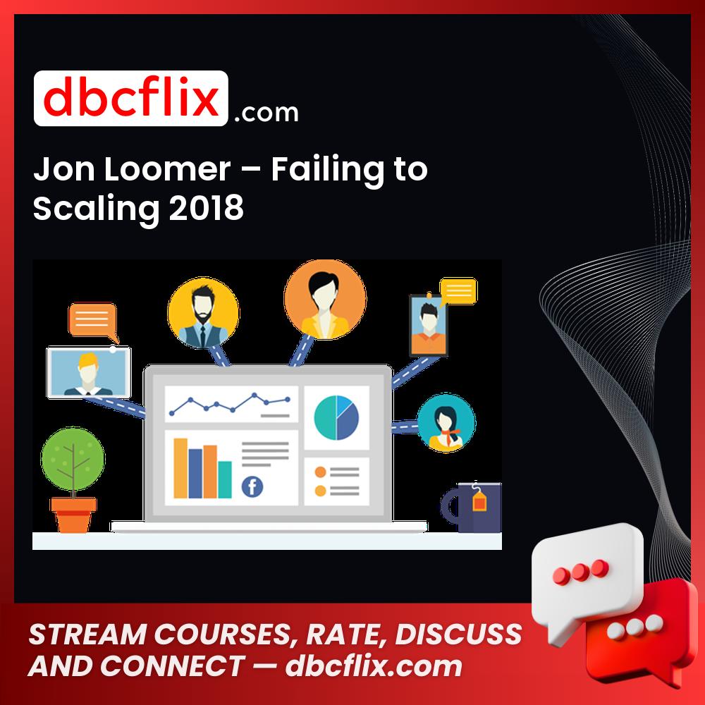 Jon Loomer Failing To Scaling 2018 FREE DOWNLOAD