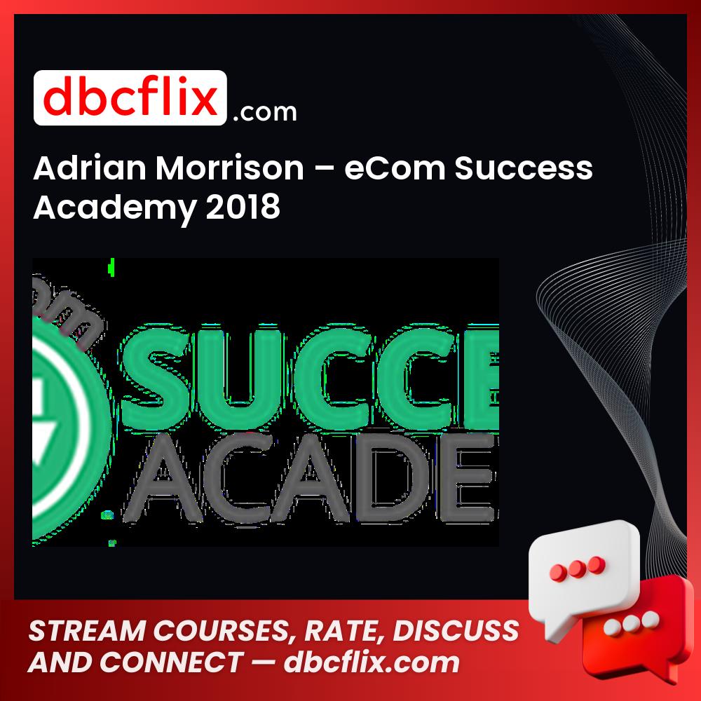 Adrian Morrison Ecom Success Academy 2018 FREE DOWNLOAD