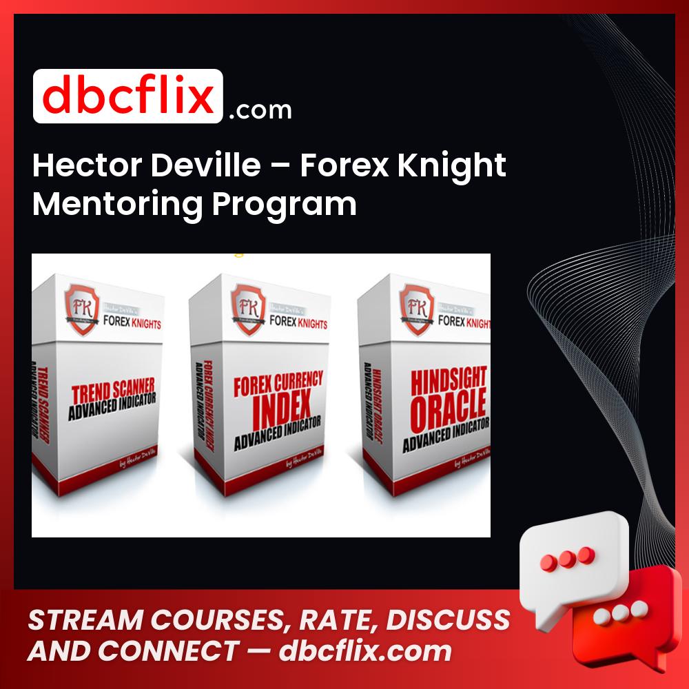 Hector Deville Forex Knight Mentoring Program FREE DOWNLOAD