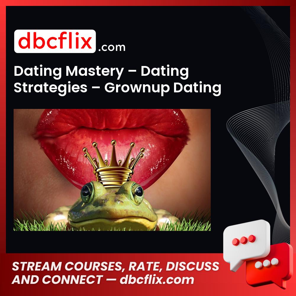 Dating Mastery – Dating Strategies – Grownup Dating Advice free downoad, dbcflix, dbcflix.com, storedbc.com, downloadbusinesscourse, mega, google drive