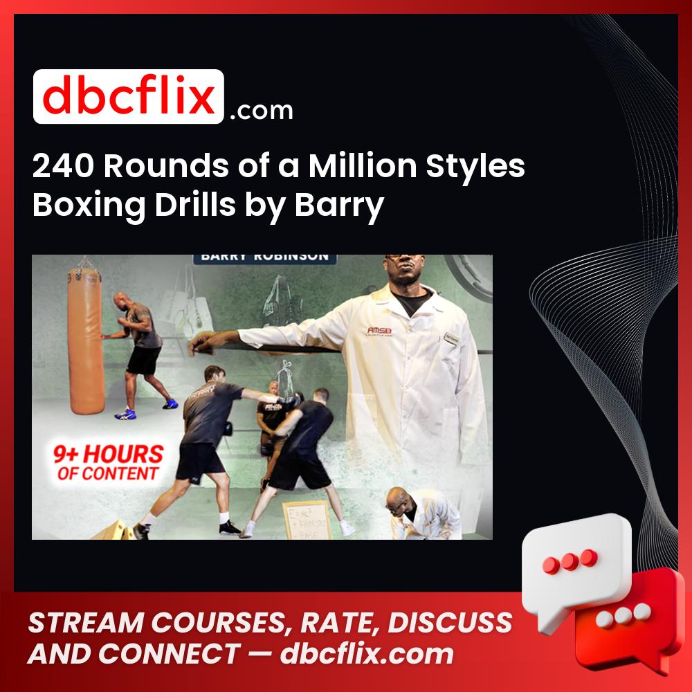 240 Rounds of a Million Styles Boxing Drills by Barry Robinson free downoad, dbcflix, dbcflix.com, storedbc.com, downloadbusinesscourse, mega, google drive