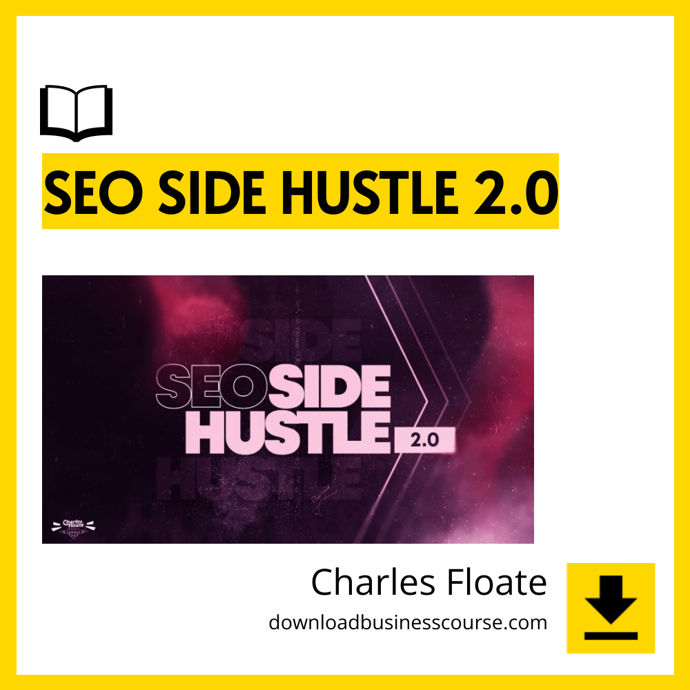 download, downloadbusinesscourse, drive, fast, free, google, mega, rapidgator, torrent Charles Floate – SEO Side Hustle 2.0