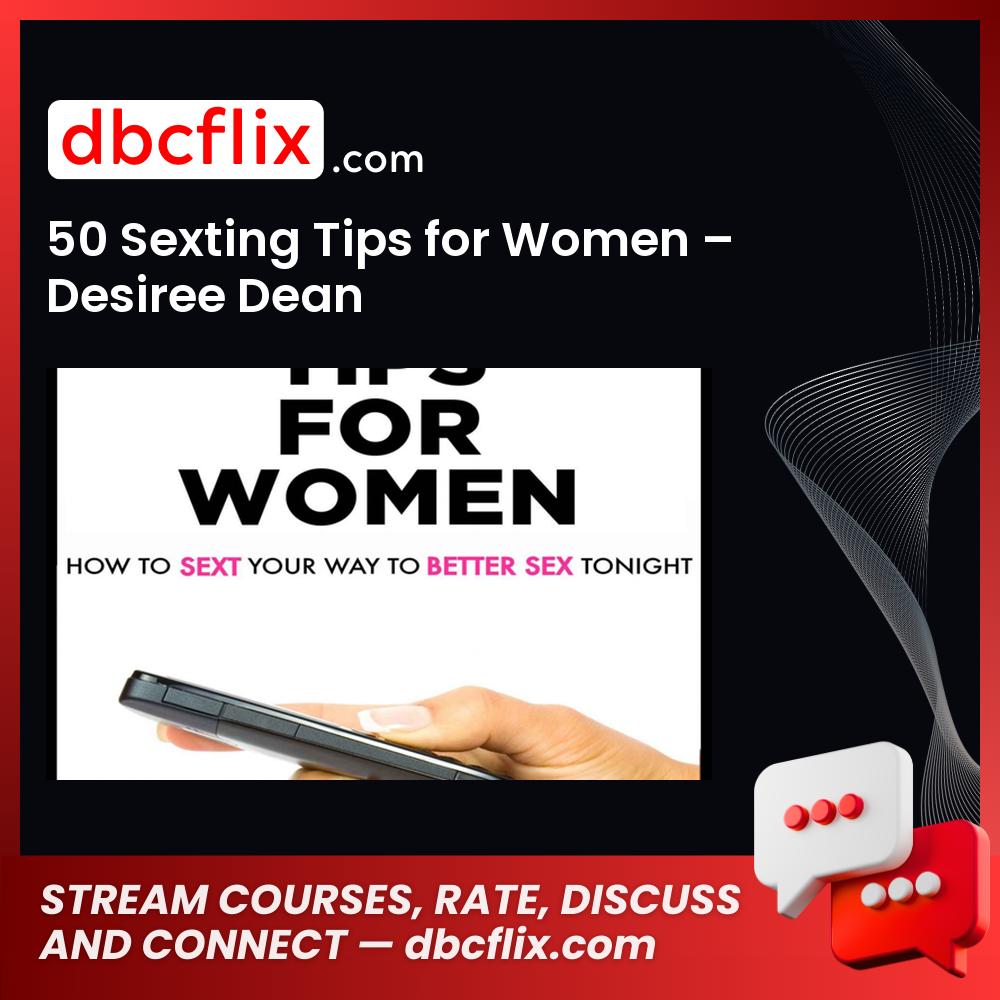 50 Sexting Tips for Women – Desiree Dean, download, downloadbusinesscourse, drive, fast, free, google, mega, rapidgator, torrent