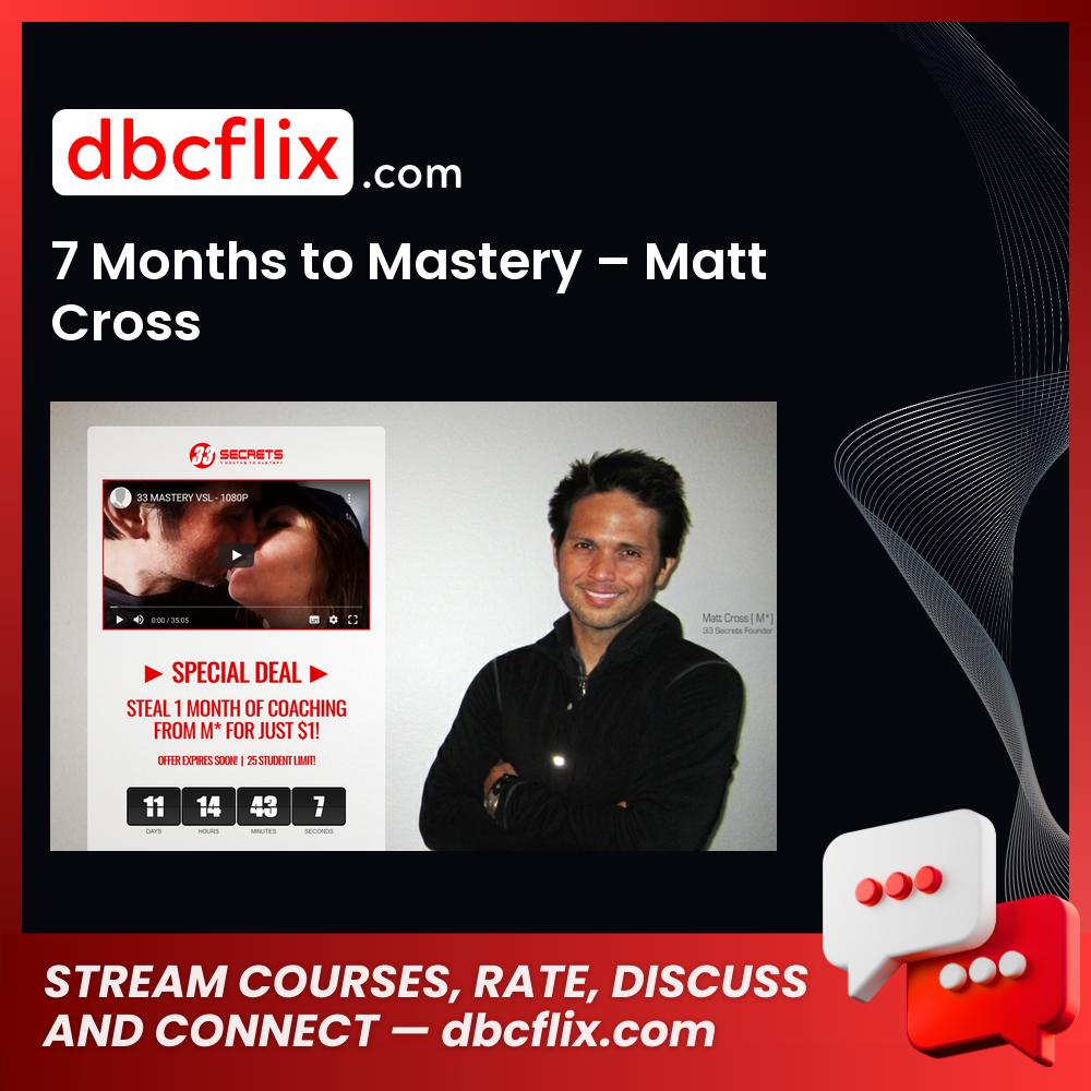 7 Months to Mastery – Matt Cross, download, downloadbusinesscourse, drive, fast, free, google, mega, rapidgator, torrent