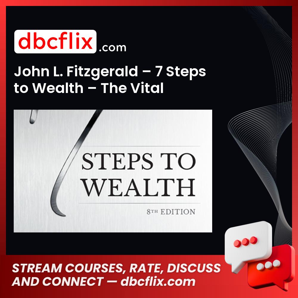 John L Fitzgerald 7 Steps To Wealth The Vital Difference Between Property And Real Estate FREE DOWNLOAD