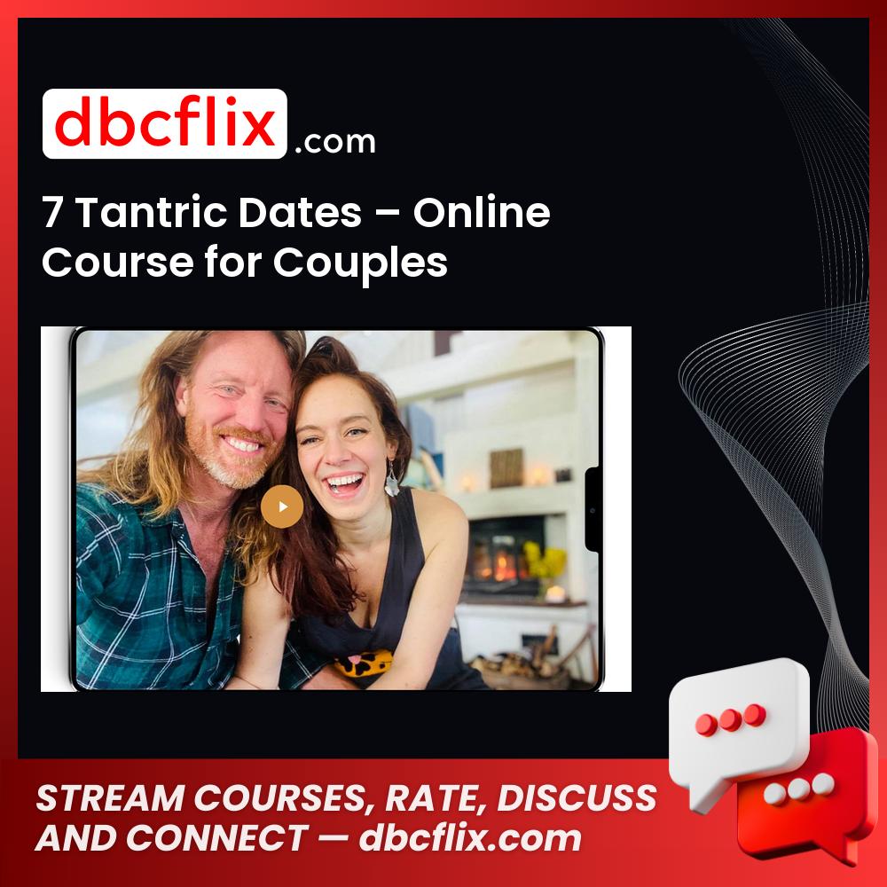 7 Tantric Dates – Online Course for Couples, download, downloadbusinesscourse, drive, fast, free, google, mega, rapidgator, torrent