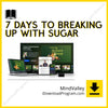 7 Days To Breaking Up With Sugar – MindValley, download, downloadbusinesscourse, drive, fast, free, google, mega, rapidgator, torrent