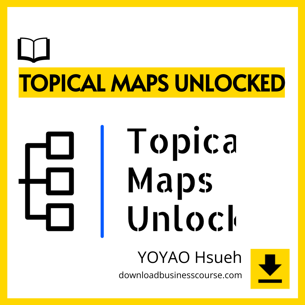 download, downloadbusinesscourse, drive, fast, free, google, mega, rapidgator, torrent YOYAO Hsueh – Topical Maps Unlocked