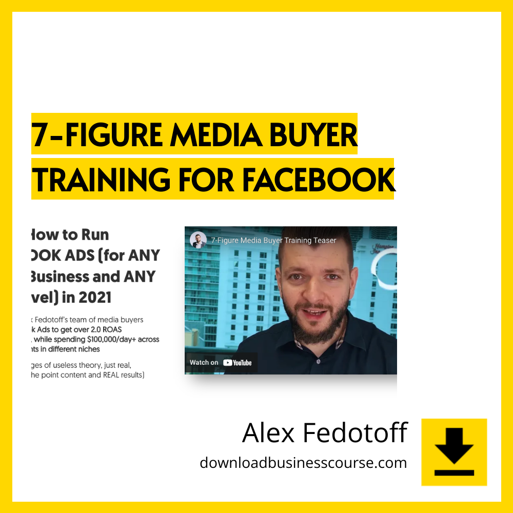 download, downloadbusinesscourse, drive, fast, free, google, mega, rapidgator, torrent Alex Fedotoff – 7-Figure Media Buyer Training for Facebook