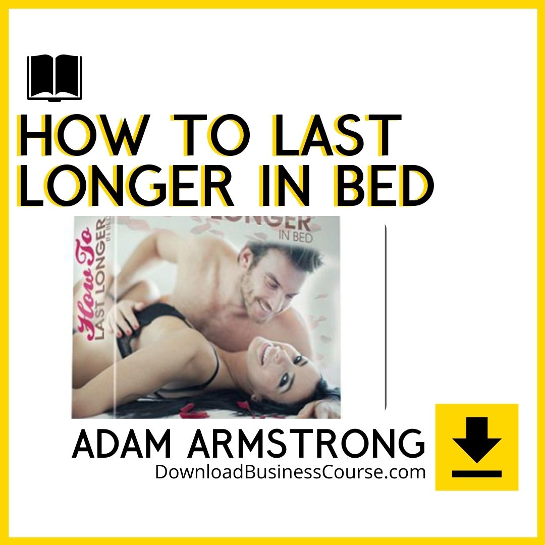 Adam Armstrong – How To Last Longer in Bed, download, downloadbusinesscourse, free, google drive, mega, rapidgator