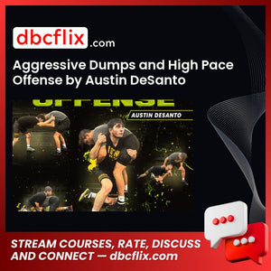 Aggressive Dumps and High Pace Offense by Austin DeSanto free downoad, dbcflix, dbcflix.com, storedbc.com, downloadbusinesscourse, mega, google drive