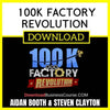 Aidan Booth Steve Clayton 100k Factory Revolution FREE DOWNLOAD