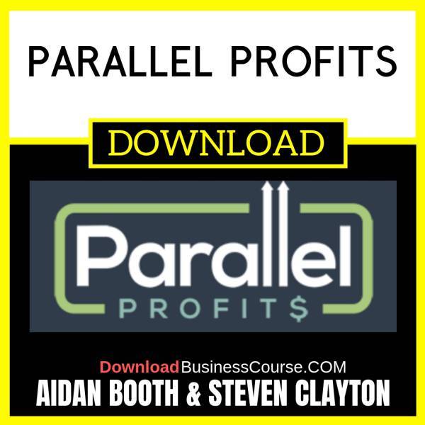 Aidan Booth and Steven Clayton Parallel Profits FREE DOWNLOAD