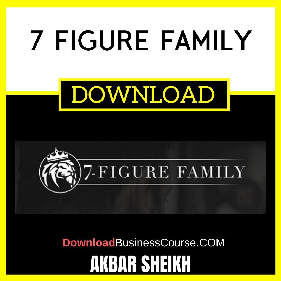 Akbar Sheikh 7 Figure Family FREE DOWNLOAD