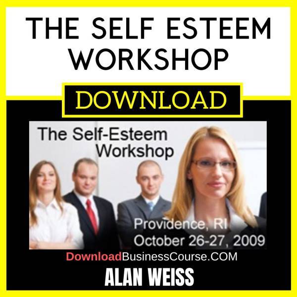 Alan Weiss The Self Esteem Workshop FREE DOWNLOAD