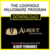 Albert Fernandez The Loophole Millionaire Program FREE DOWNLOAD