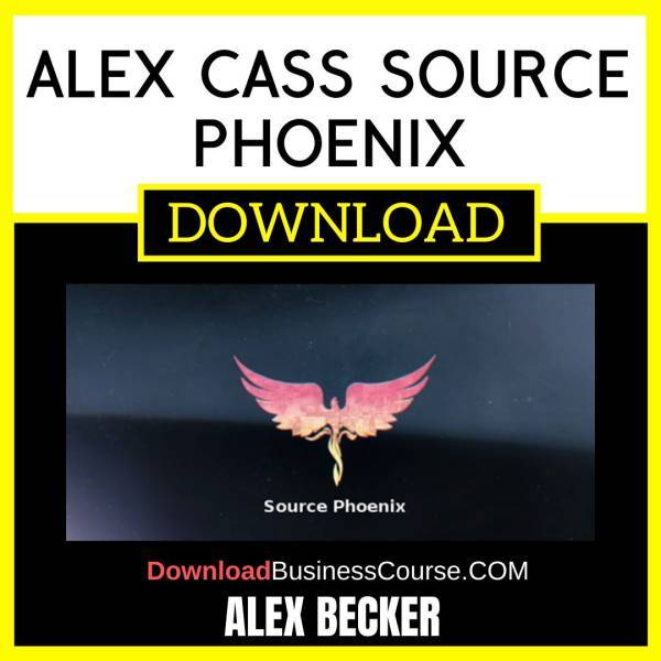 Alex Becker Alex Cass Source Phoenix FREE DOWNLOAD