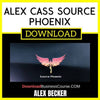 Alex Becker Alex Cass Source Phoenix FREE DOWNLOAD