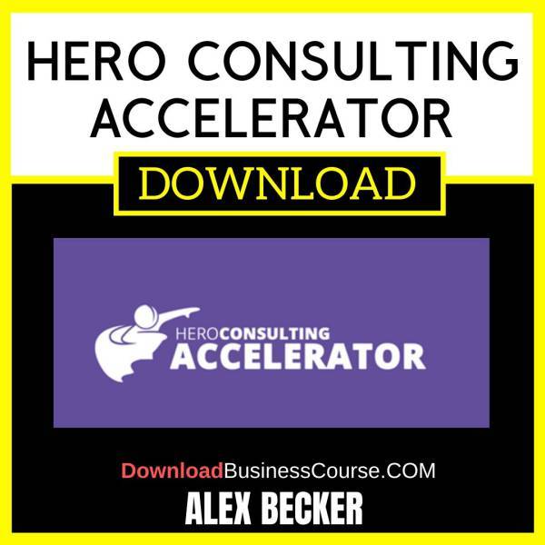 Alex Becker Hero Consulting Accelerator FREE DOWNLOAD