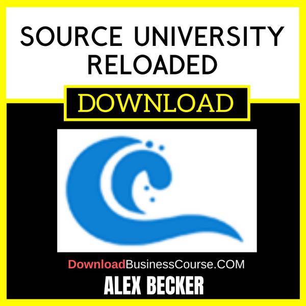 Alex Becker Source University Reloaded FREE DOWNLOAD