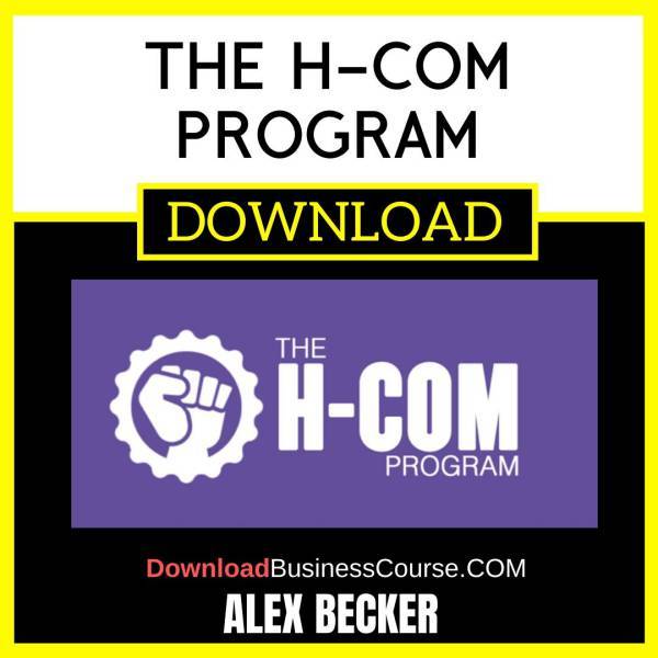 Alex Becker The H-Com Program FREE DOWNLOAD