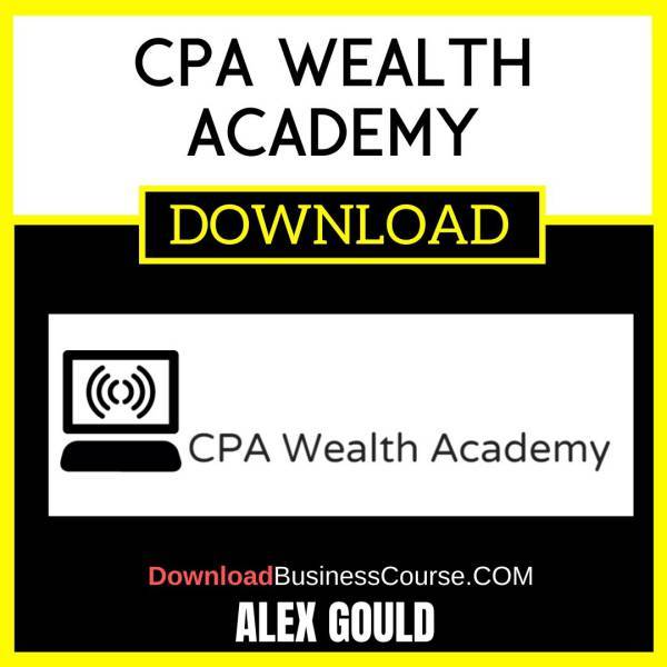 Alex Gould Cpa Wealth Academy FREE DOWNLOAD