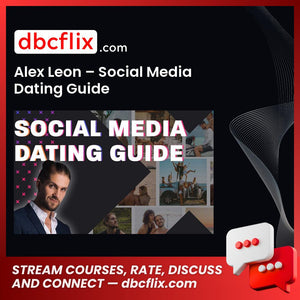 Alex Leon – Social Media Dating Guide free downoad, dbcflix, dbcflix.com, storedbc.com, downloadbusinesscourse, mega, google drive