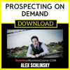 Alex Schlinsky Prospecting On Demand FREE DOWNLOAD