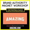 Amazing.Com Brand Authority Magnet Workshop FREE DOWNLOAD