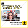 Amber Vilhauer – Bestseller Book Launch Blueprint, download, downloadbusinesscourse, drive, fast, free, google, mega, rapidgator, torrent