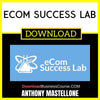 Anthony Mastellone Ecom Success Lab FREE DOWNLOAD