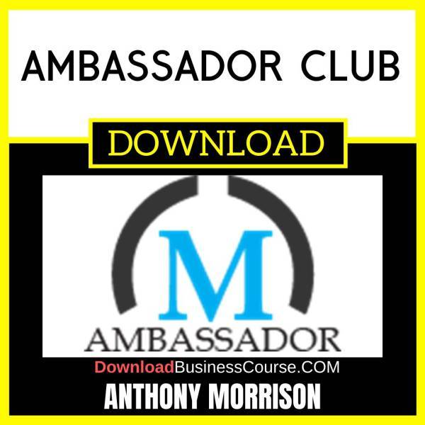 Anthony Morrison Ambassador Club FREE DOWNLOAD