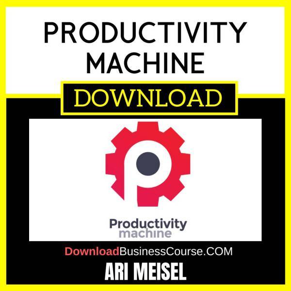 Ari Meisel Productivity Machine FREE DOWNLOAD