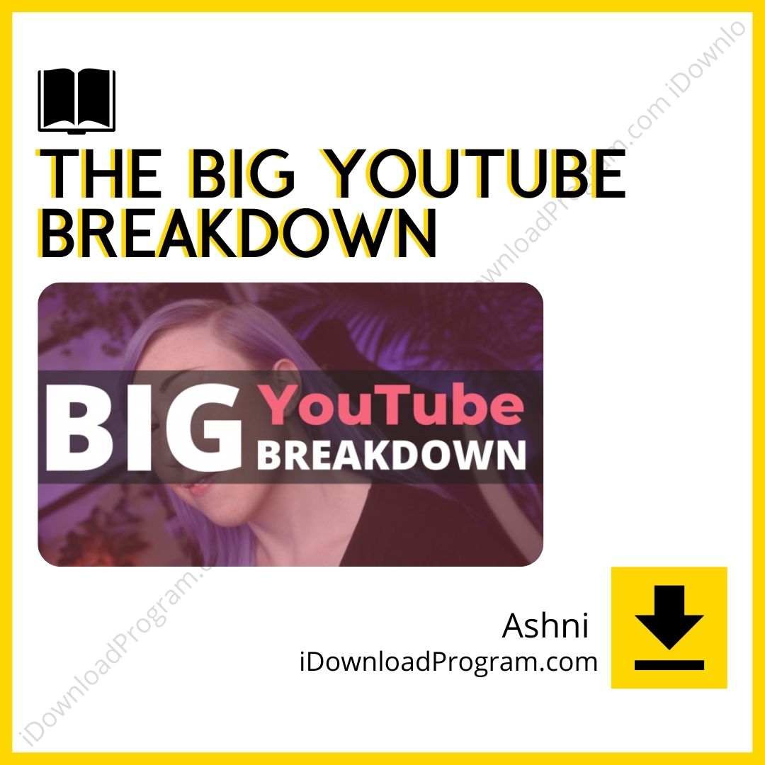 Ashni – The Big YouTube Breakdown, download, downloadbusinesscourse, drive, fast, free, google, mega, rapidgator, torrent