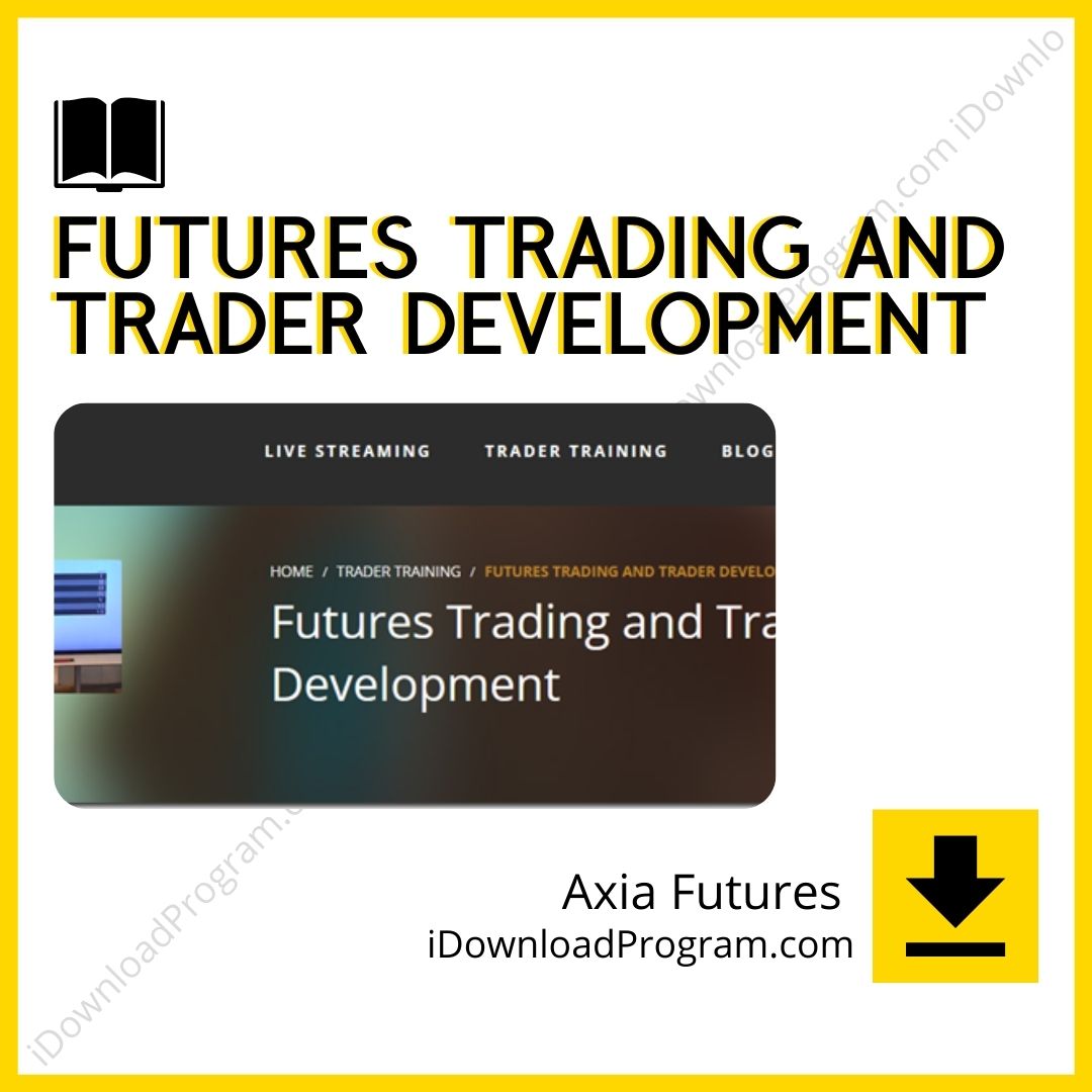 Axia Futures – Futures Trading and Trader Development, download, downloadbusinesscourse, drive, fast, free, google, mega, rapidgator, torrent