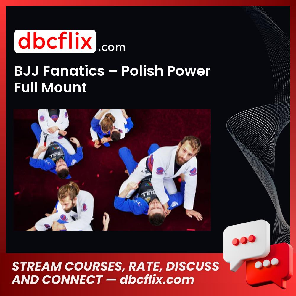 BJJ Fanatics – Polish Power Full Mount free downoad, dbcflix, dbcflix.com, storedbc.com, downloadbusinesscourse, mega, google drive