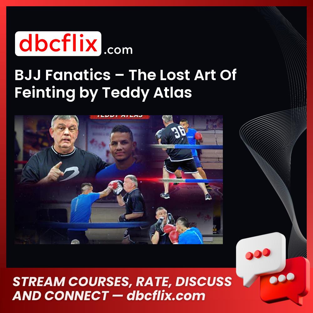 BJJ Fanatics – The Lost Art Of Feinting by Teddy Atlas free downoad, dbcflix, dbcflix.com, storedbc.com, downloadbusinesscourse, mega, google drive