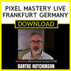 Bartke Hutchinson Pixel Mastery Live Frankfurt Germany FREE DOWNLOAD