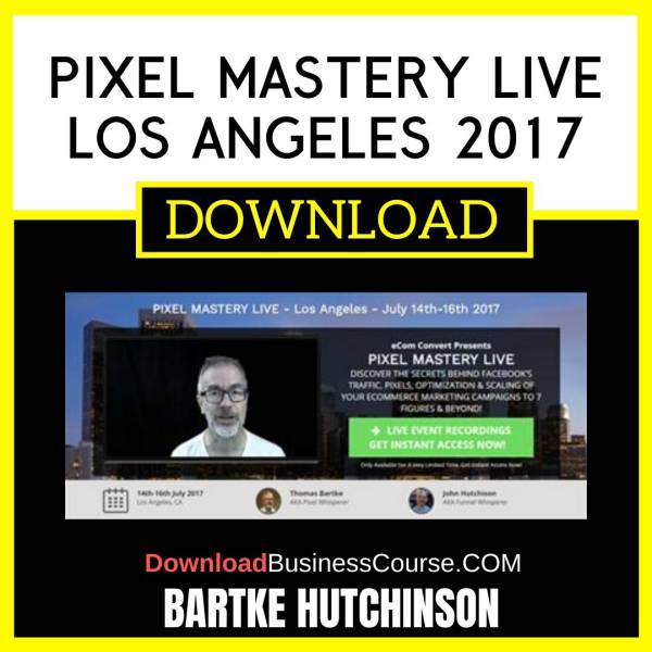 Bartke Hutchinson Pixel Mastery Live Los Angeles 2017 FREE DOWNLOAD