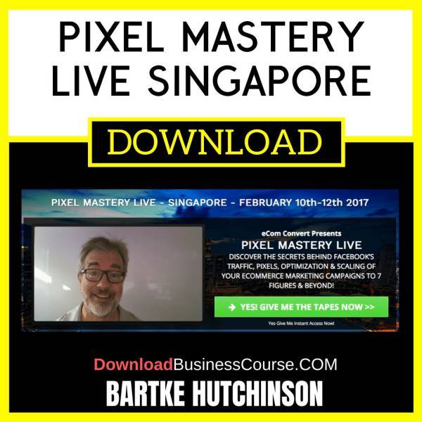 Bartke Hutchinson Pixel Mastery Live Singapore FREE DOWNLOAD