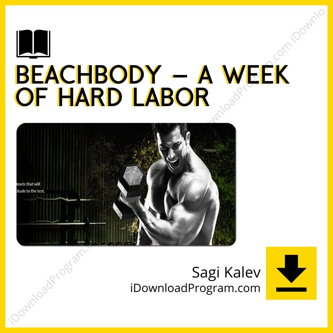 Beachbody – A Week Of Hard Labor – Sagi Kalev, download, downloadbusinesscourse, drive, fast, free, google, mega, rapidgator, torrent