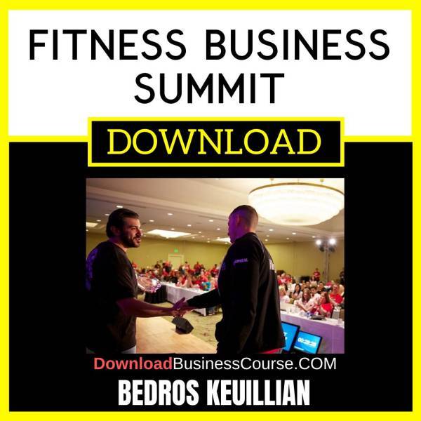 Bedros Keuillian Fitness Business Summit FREE DOWNLOAD